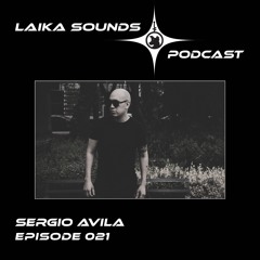 Laika Sounds Podcast // 021 // Sergio Avila