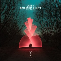 Lane 8 - Brightest Lights Ft. POLIÇA (Vallacchi Remix)