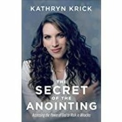 <<Read> The Secret of the Anointing: Accessing the Power of God to Walk in Miracles