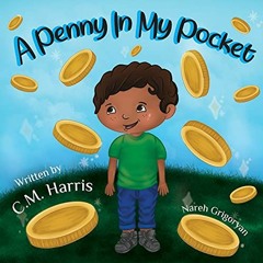 [PDF] Read A Penny In My Pocket: A Children's Book about Using Money by  C M Harris &  Nareh Grigory