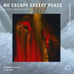 No Escape Except Peace w/ Nicolas Snyder & Treglia