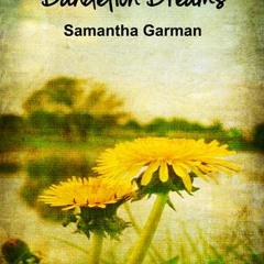 Dandelion Dreams by Samantha Garman