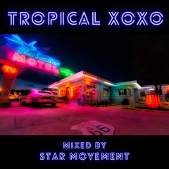 TROPICAL XOXO  ver vibes 1 shot mixed by STAR MOVEMENT