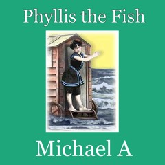 Phyllis the Fish - feat a choir of buddies
