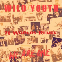 Wild Youth - We Are One (76 Worlds Remix)