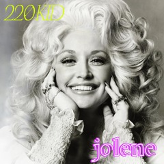Jolene (220 Kid Remix)