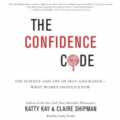 ACCESS EBOOK ✅ The Confidence Code: The Science and Art of Self-Assurance - What Wome