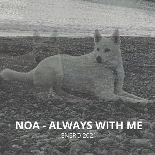 NOA - ALWAYS WITH ME