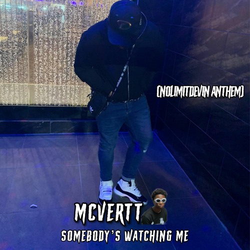 SOMEBODY'S WATCHING ME(@nolimitdevin Anthem)