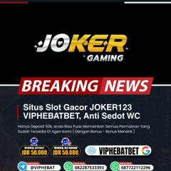 SITUS SLOT GACOR JOKER123 ANTI SEDOT WC – VIPHEBATBET