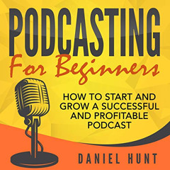 [Read] PDF 💞 Podcasting for Beginners: How to Start and Grow a Successful and Profit