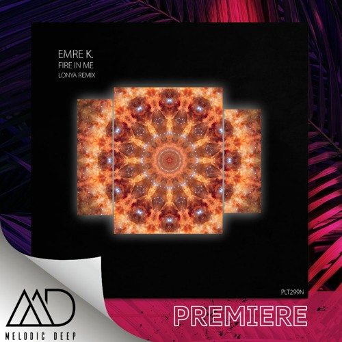 PREMIERE: Emre K. - Fire In Me (Lonya Extended Remix) [Polyptych Noir]