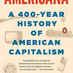 [Access] EPUB 🖋️ Americana: A 400-Year History of American Capitalism by  Bhu Sriniv