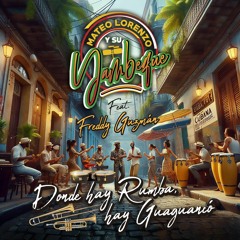 " Donde Hay Rumba Hay Guanguanco " Mateo Lorenzo Y Su Yambeque Feat. Freddy Guzmán