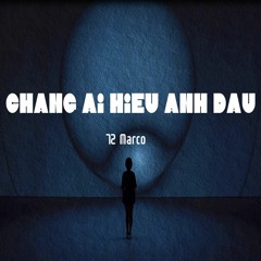 72 Marco - chẳng ai hiểu anh đâu