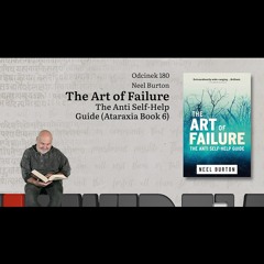 Niewidzialne książki: #180 Neel Burton - The Art of Failure