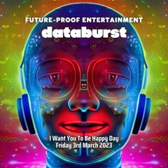 2023-03-03 - MBH @ Future-Proof Entertainment - Databurst (I Want You To Be Happy Day) - Dubstep...
