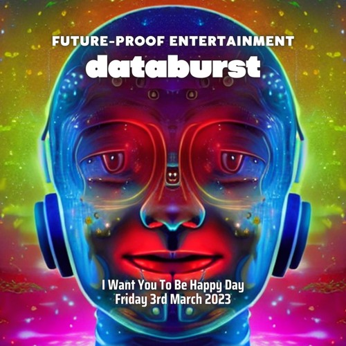 2023-03-03 - MBH @ Future-Proof Entertainment - Databurst (I Want You To Be Happy Day) - Dubstep...