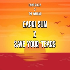 Capri Sun X Save Your Tears (Eddie Mashup Mix)