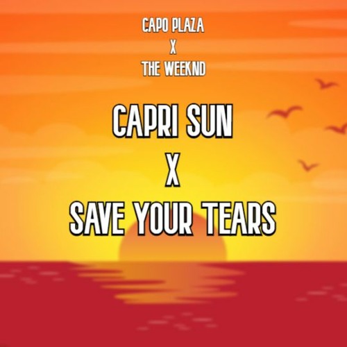 CAPRI SUN X SAVE YOUR TEARS (Capo Plaza, The Weeknd) [Eddie Mashup Mix]
