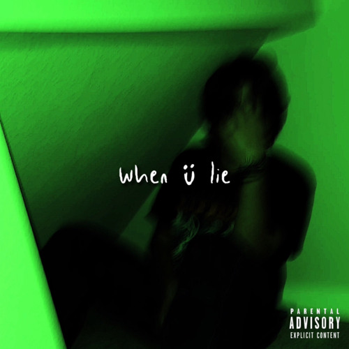 when u lie (prod. nihil + heyrick)