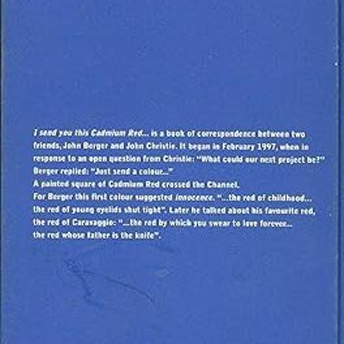 READ DOWNLOAD% I Send You This Cadmium Red: A Correspondence [ PDF ] Ebook By  John Berger (Aut