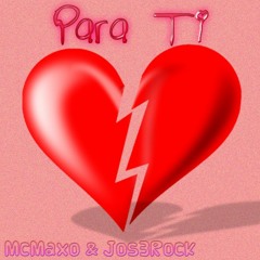Para Ti 💔 - McMaxo ft. Jos3Rock(Prod By. Andynuzzz)