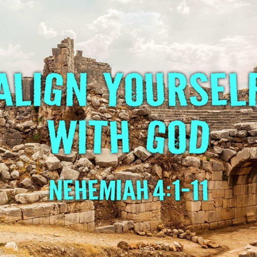 Stream align yourself with god nehemiah 4 1 11 bible class 5 31 23