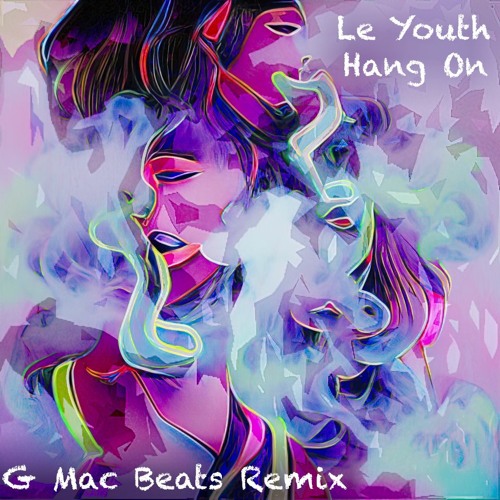 Le Youth - Hang On (G Mac Beats Remix)