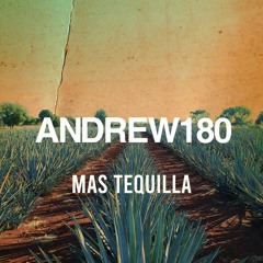 Andrew180 - Mas Tequila