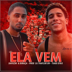 Ela Vem- Dj Thaylor Xn- Davizin-Diiraça