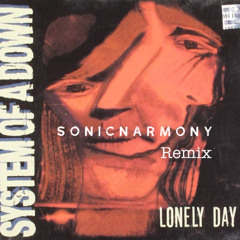 System of a Down - Lonely Day (SonicNarmony Remix)