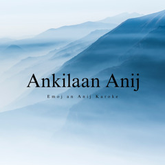 Ankilaan Anij | Emoj an Anij Karōke