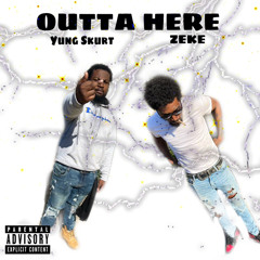 YungSkurt x Zeke - Outta Here