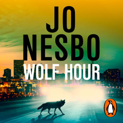 Wolf Hour, written by Jo Nesbo and Robert Ferguson (translator) and read by Cameron Krogh Stone