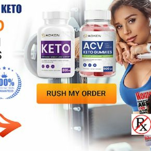 Adken Keto ACV Gummies--Its Really Natural No Side Effect 100% Pure (FDA Approved 2023)