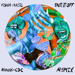Fisher & Aatig - Take It Off (RehloK & CDC Remix)