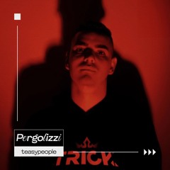 PERGOLIZZI [IT] x TeasySounds [TEASYPEOPLE] #10 [Tracklist]