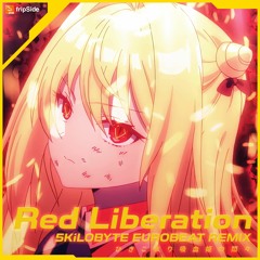 Red Liberation／fripSide (5KiLOBYTE Eurobeat Remix)【ひきこまり吸血姫の悶々OPテーマ】