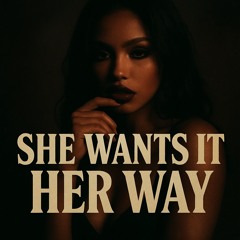 She wants it her way (Prod. amour)