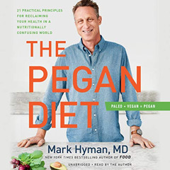 [Free] PDF 💑 The Pegan Diet: 21 Practical Principles for Reclaiming Your Health in a