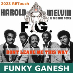 Harold Melvin & The Blue Notes -  Dont Leave Me This Way (Funky Ganesh 2023 RETouch) #MOTOWN CLASSIC