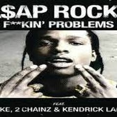 A.S.A.P Rocky Ft. Juicy J, 2Chaniz & Kendrick Lamar FUCKIN' PROBLEMS REMIX
