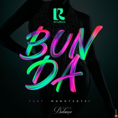 DJ LaRoca Ft. Mano Tsotsi - Bunda (Prev Release 07.01.2025)