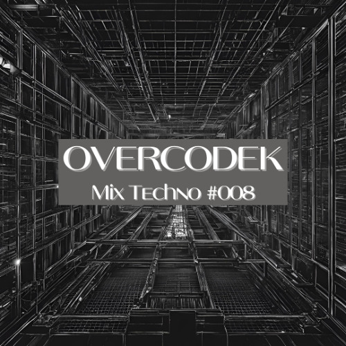 @OVERCODEK - Mix Techno #008