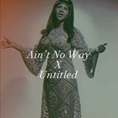 Ain’t No Way X Untitled (How Does It Feel) - Aretha Franklin, D’Angelo (BDAT MASHUP)
