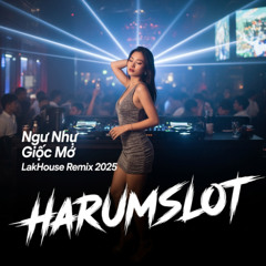 Ngỡ Như Giấc Mơ | LakHouse Remix 2025 | Harumslot