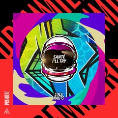 Premiere | Santé - I’ll Try [Sola Nauts]