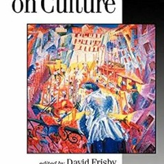 PDF/ READ Simmel on Culture: Selected Writings (Published in association with Theory, Culture &