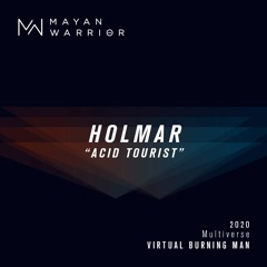 Holmar "Acid Tourist" - Mayan Warrior - Virtual Burning Man 2020